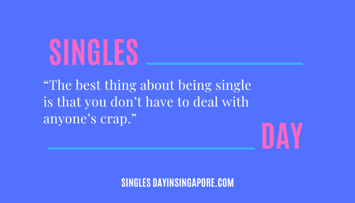 The best thing about being single is that you don't have to deal with anyone's crap